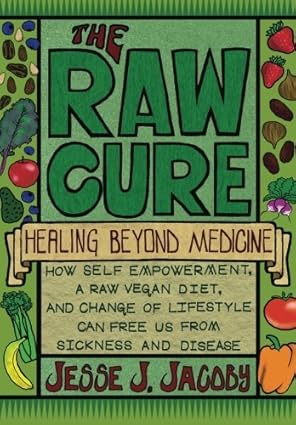 The Raw Cure: Healing Beyond Medicine